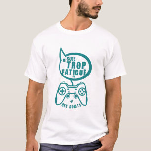 T-shirt trop fatigue doigt manette geek jeux game