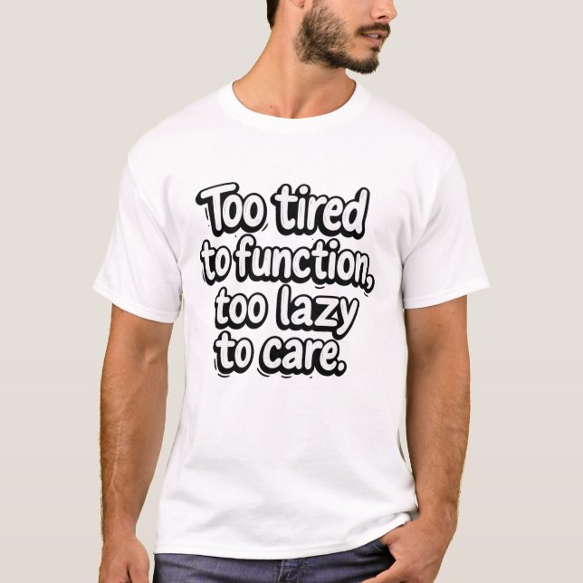 T-shirt Trop fatigué pour fonctionner (Devant)