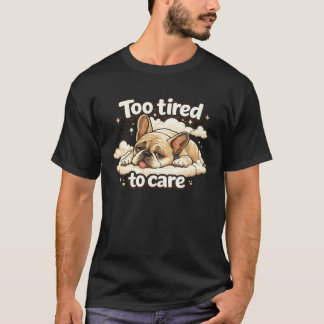 T-shirt Trop fatigué pour s'en soucier Drôle de chien endo