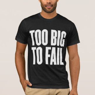 T-shirt Trop grand pour échouer la chemise