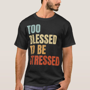 T-shirt Trop Heureux Pour Être Stressé 