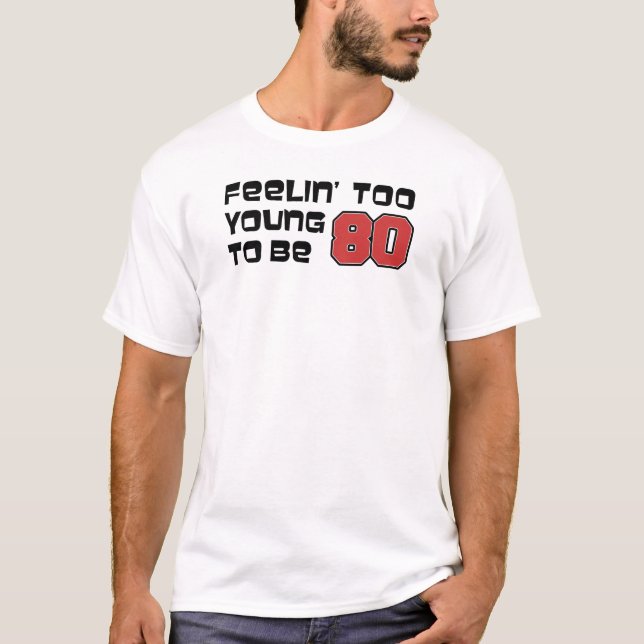 T-shirt Trop Jeune Pour 80 Ans (Devant)