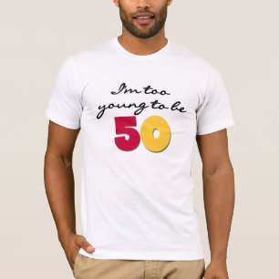 T-shirt Trop jeune pour être 50