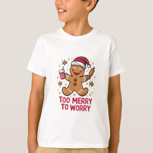 T-shirt Trop joyeux pour s'inquiéter drôle pain d'épice de