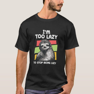 T-shirt Trop Lazy Pour Cesser D'Être Lazy Sloth Meme Sloth