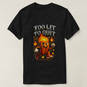 T-shirt Trop Lit Pour Cesser De Danser Le Matchstick À Feu