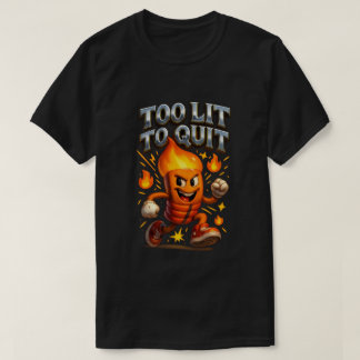 T-shirt Trop Lit Pour Cesser De Danser Le Matchstick À Feu