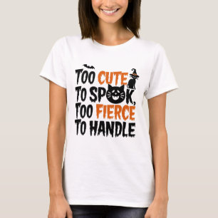 T-shirt Trop mignon à effrayer, trop féroce à manipuler