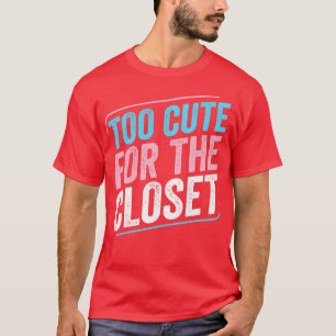 T-shirt Trop mignon Pour Le Closet Trans Pride Transgenre