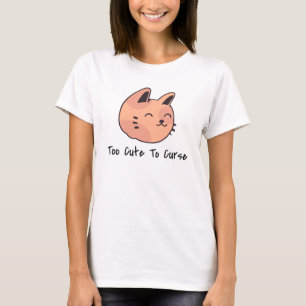 T-shirt Trop mignon pour maudire