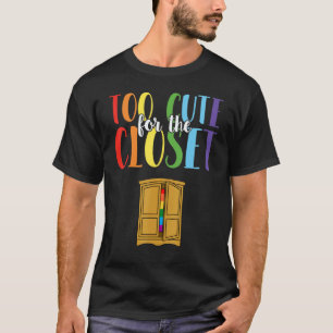 T-shirt Trop Mignonne Pour Le Closet Fier Gay Lgbt Rainbow