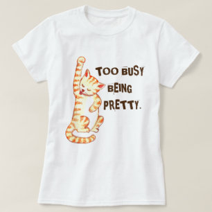 T-shirt "Trop Occupé Être Joli" Drôle Citation De Chat