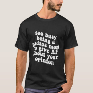 T-shirt Trop Occupé Être Une Mère Badass À Donner À Af Sur