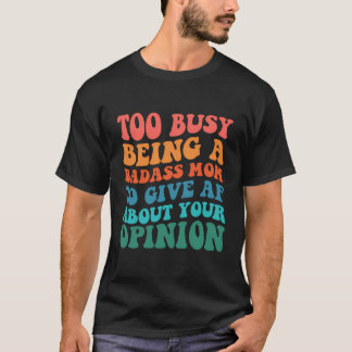 T-shirt Trop Occupé Être Une Mère Badass À Donner À Af Sur