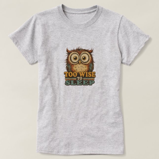 T-SHIRT TROP SAGE POUR DORMIR (Design devant)