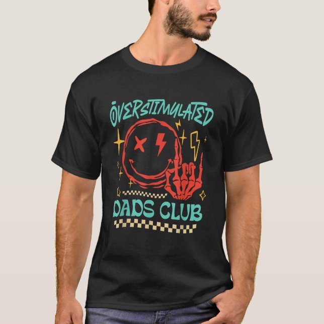 T-shirt Trop stimulé Dads Club Sourire Visage Skeleton Mai (Devant)