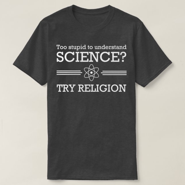 T-shirt Trop stupide pour la science Essayer la religion (Design devant)
