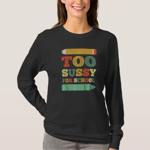 T-shirt Trop Sussy Pour Mème Scolaire Vierge Joke Professe