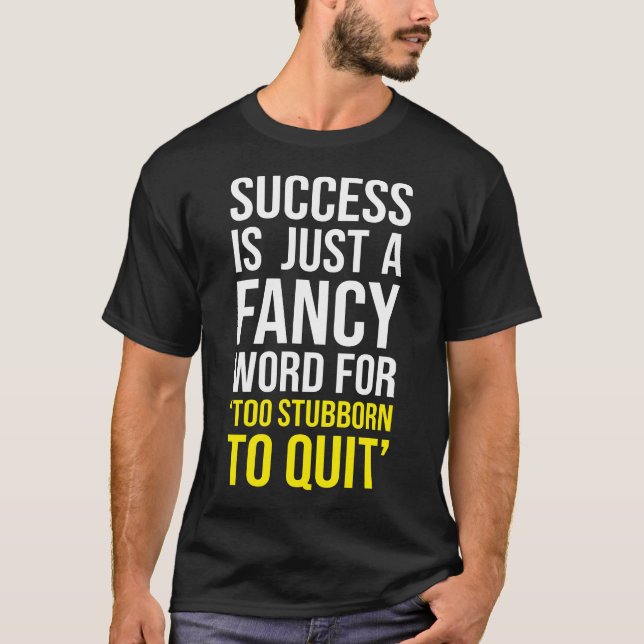 T-shirt Trop Têtu Pour Quitter - Gym, Hustle, Succès, Grin (Devant)