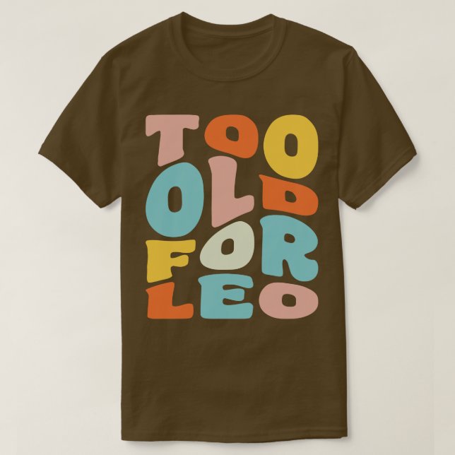 T-shirt Trop vieux pour Leo 25th Birthday Cadeau Retro Typ (Design devant)