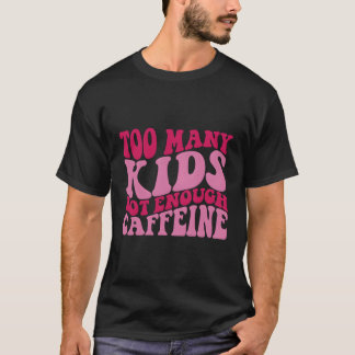 T-shirt Trop Y Pas Assez De Caféine