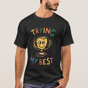 T-shirt Trophée d'essayer de mon mieux Drôle Ironique Sarc
