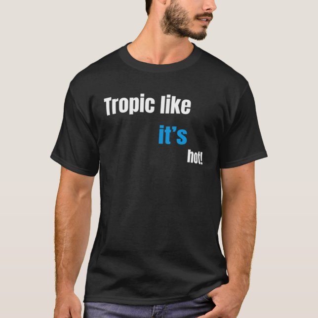 T-shirt Tropique comme il fait chaud (Devant)