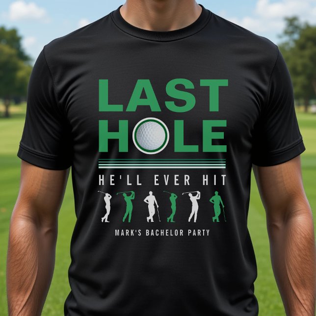 T-shirt Trou en un pour le dernier swing du Bachelor de go (Golf Bachelor Party Last Hole He'll Ever Hit Black T-Shirt
)