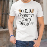 T-shirt Trouble de Corgi obsessionnel<br><div class="desc">Pembroke welsh corgis sont sans aucun doute la meilleure race de chiens ! J'adore mon corgi. Ils sont tellement mignons avec leurs petites jambes courtes et leurs bas de lapin. Ce t-shirt obsédé par le corgi sera un grand cadeau pour un propriétaire.</div>