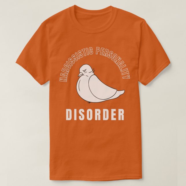 T-shirt Trouble de personnalité narcissiste du pigeon biza (Design devant)