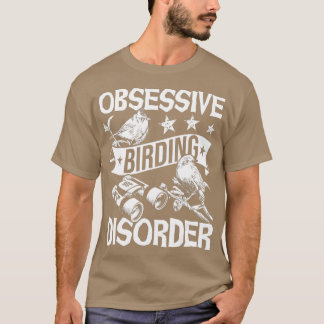 T-shirt Trouble d'oiseaux obsessionnel - Oiseau observant 