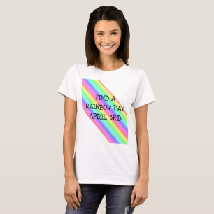 T-shirt Trouver un arc-en-ciel Jour 3 Avril Jour de Fêtes 