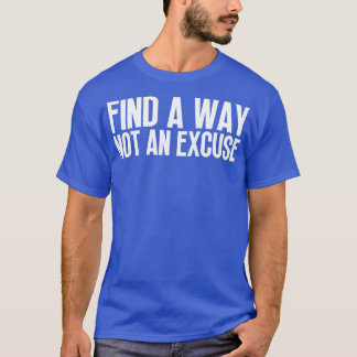 T-shirt Trouver Un Moyen Pas Une Excuse 32