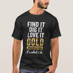 T-shirt Trouvez-Le Creuser L'Or Prospecter Amusant Trésor