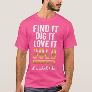 T-shirt Trouvez-Le Creuser L'Or Prospecter Amusant Trésor 