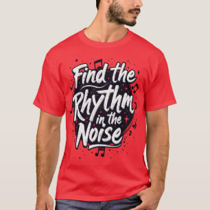 T-shirt Trouvez le rythme dans le slogan motivationnel du 