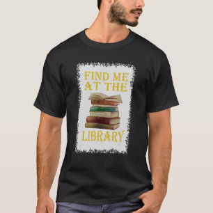 T-shirt Trouvez-Moi À La Bibliothèque Bibliothécaire