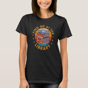 T-shirt Trouvez-Moi À La Bibliothèque Livre Lover School L