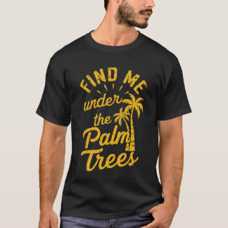 T-shirt Trouvez-Moi Sous Les Palmiers" Vacances D'Été