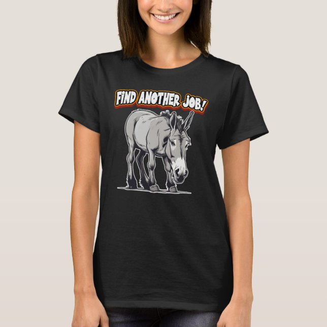 T-shirt Trouvez Un Autre Emploi ! (Devant)