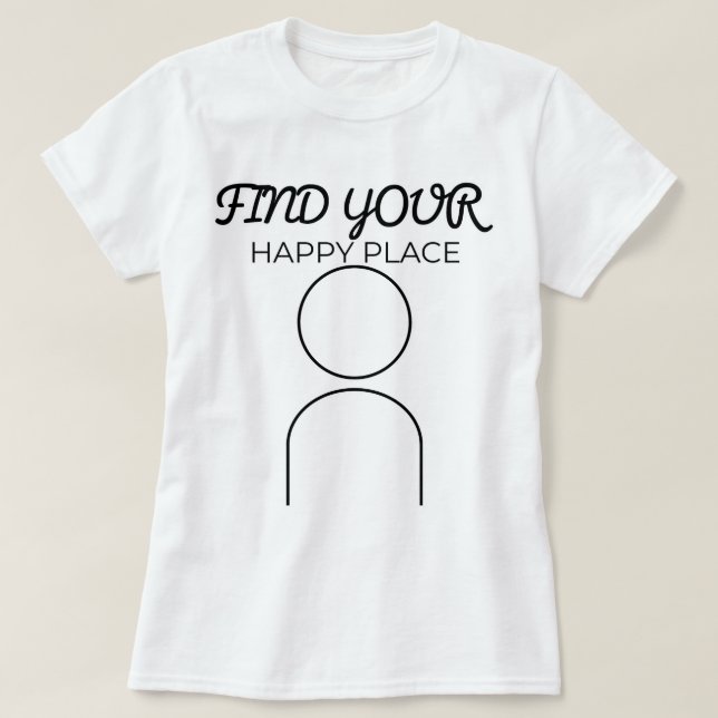 T-shirt Trouvez Votre Endroit Heureux | phozos (Design devant)