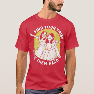 T-shirt Trouvez Votre Tribe Les Aimez Dur Femmes Donner Du