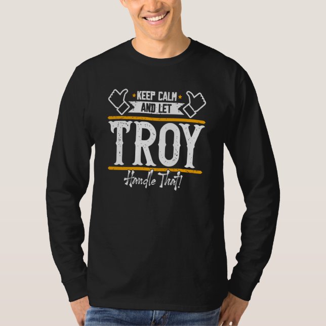 T-shirt Troy Keep Calm and let Troy handle that (Devant)