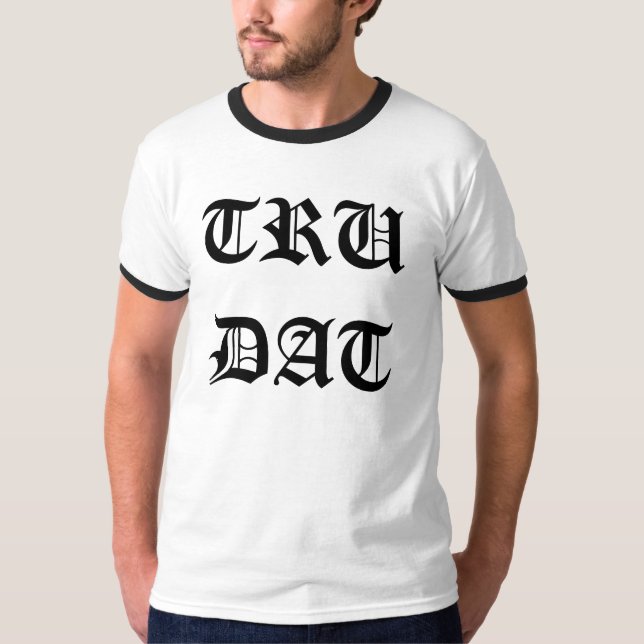 T-SHIRT TRU DAT (Devant)