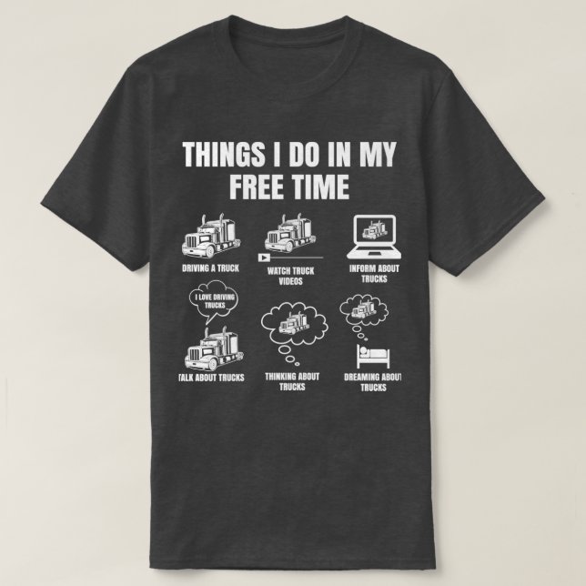 T-shirt Truck Driver Things I Do In My Free Time Trucker (Design devant)