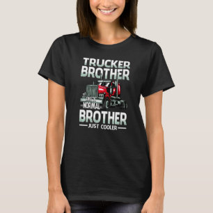 T-shirt Trucker Brother Comme Un Frère Normal Juste Glaciè