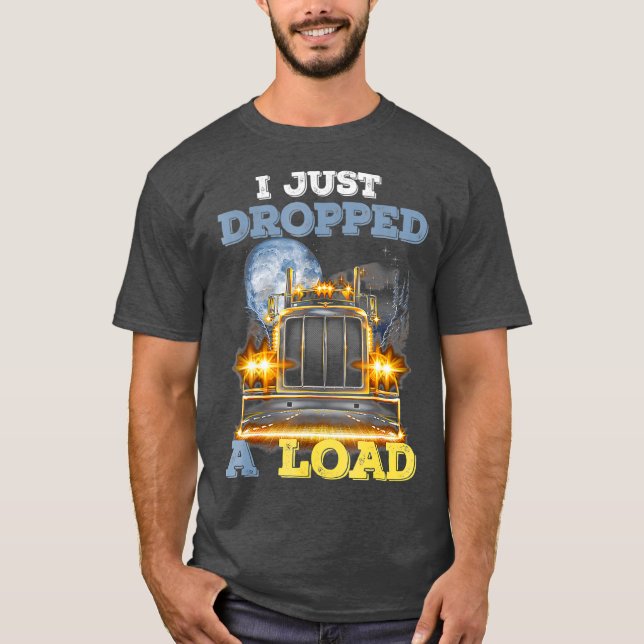 T-shirt Trucker Je Viens De Laisser Une Charge (Devant)