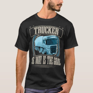 T-shirt Trucker La Voie Est L'Objectif I Chauffeur Camion