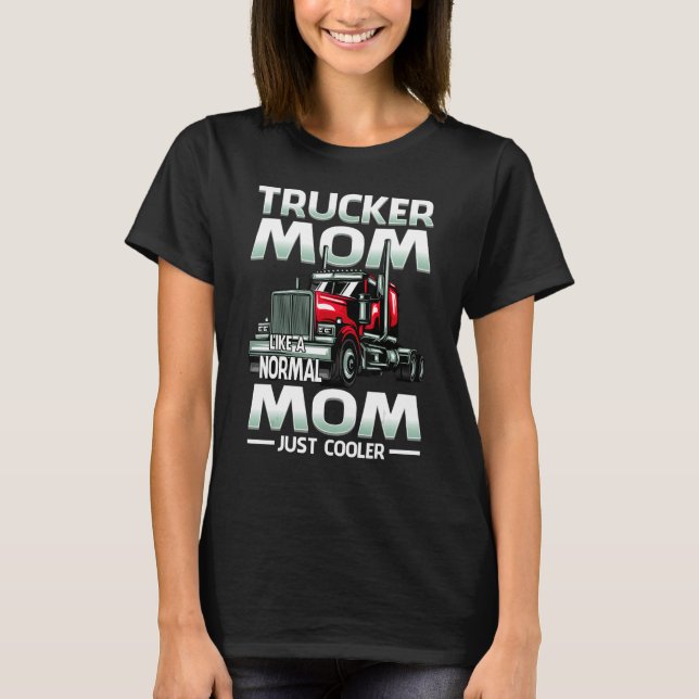 T-shirt Trucker Mom Like A Normal Mom Just Cooler (Devant)