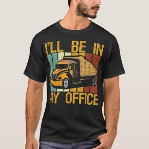 T-shirt Trucker Papa Costume I'll Be In My Office Funny Re